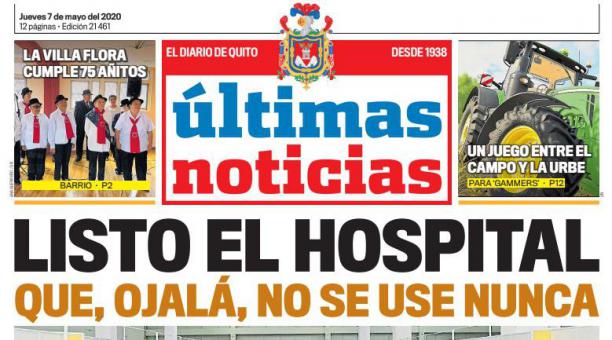 Edición del 7 de mayo del 2020: Quito crea un hospital que espera no tener que usar